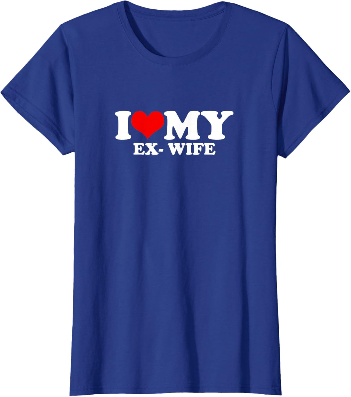 i love my ex-wife T-Shirt - Royal Blue