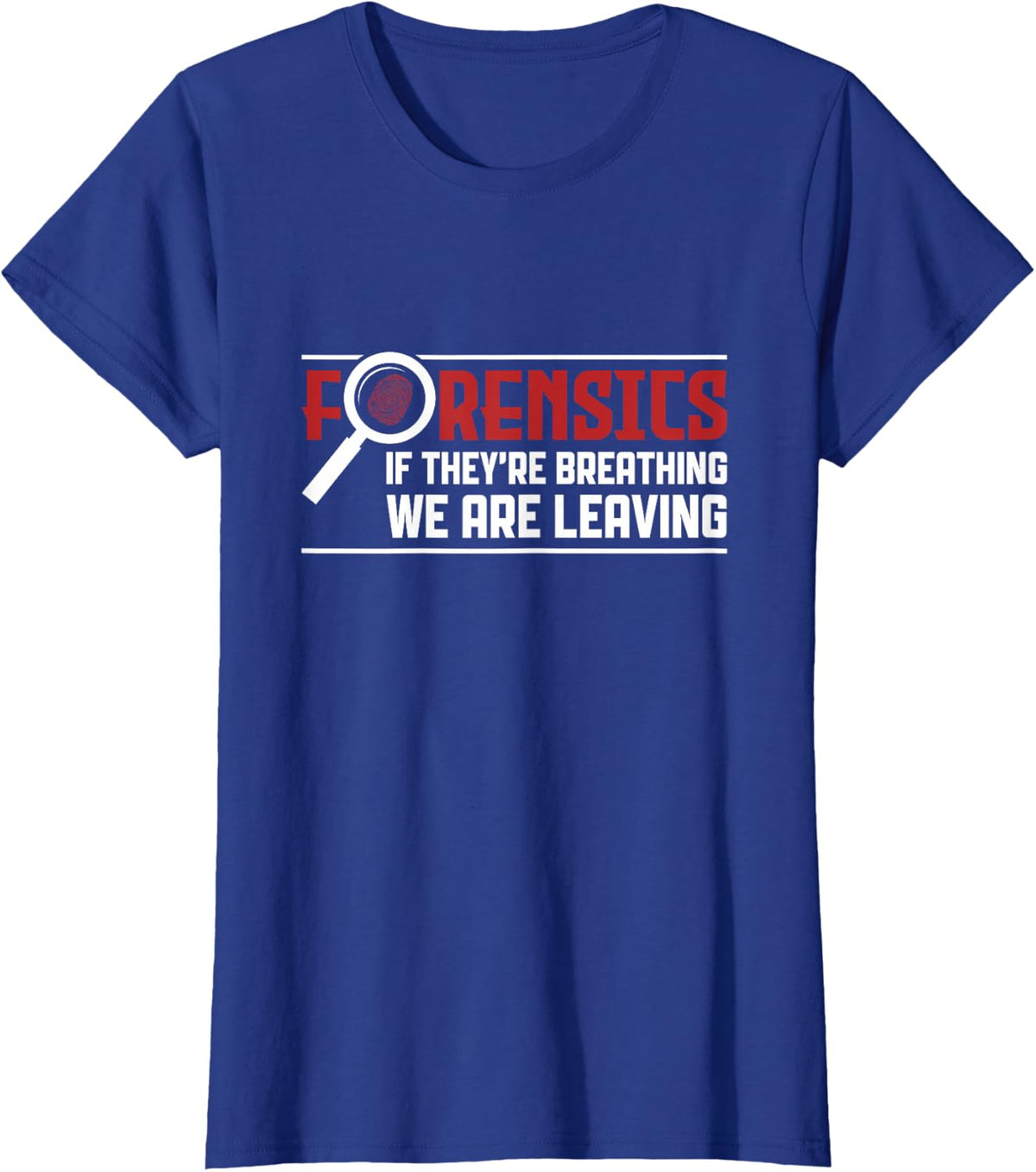 Funny Forensics Scientists Investigator Forensic Science T-Shirt - Royal Blue