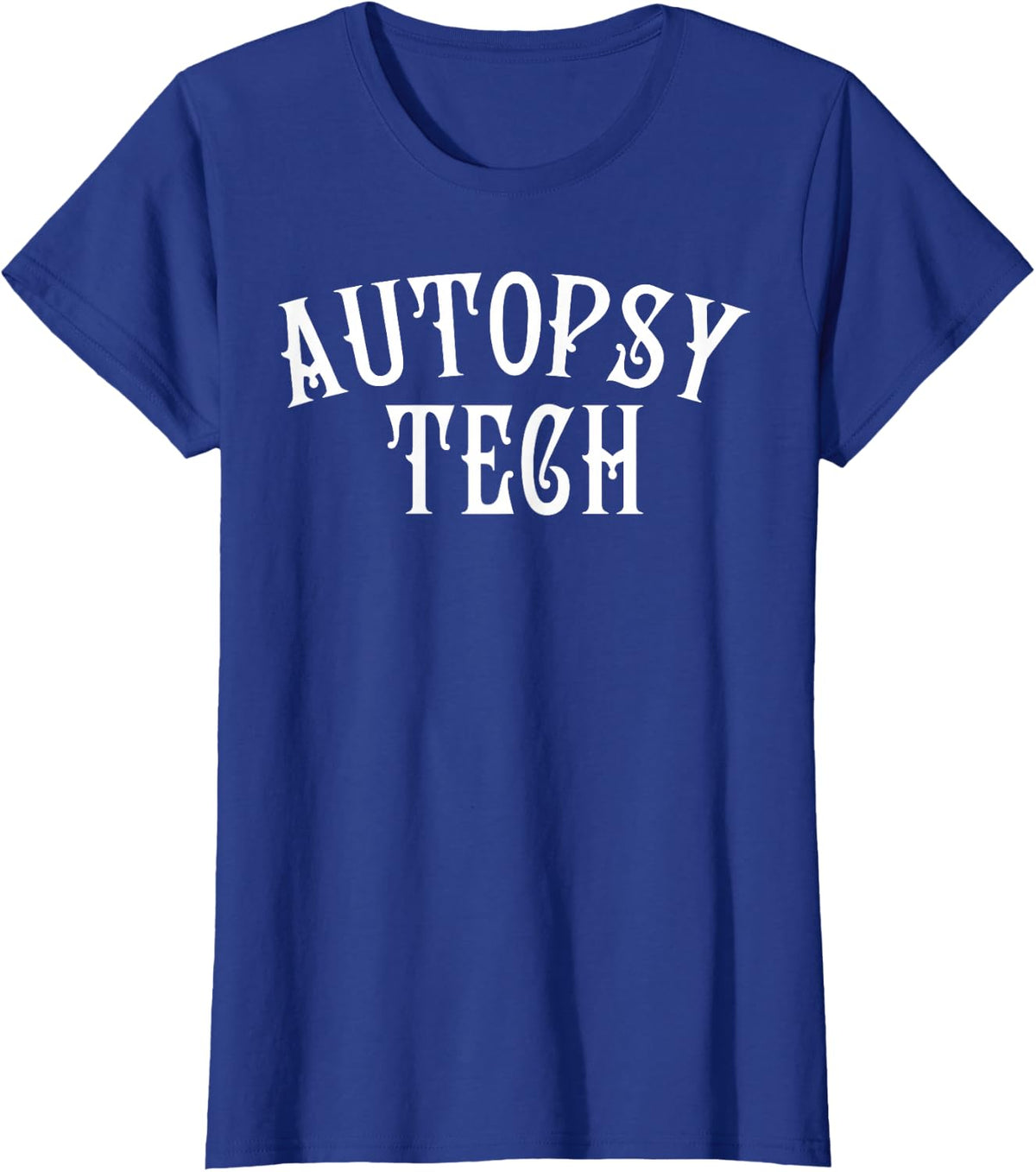 Autopsy Tech Forensic Autopsy Technician Morgue Coroner Pun T-Shirt - Royal Blue