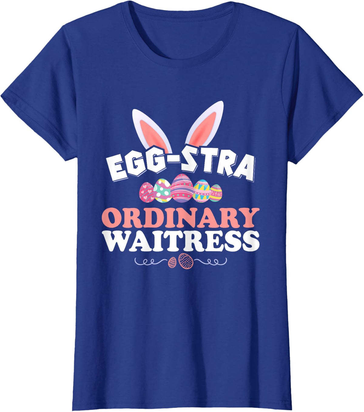 Funny Waitress Easter Tee Eggstra Ordinary Waitress Cute T-Shirt - Royal Blue