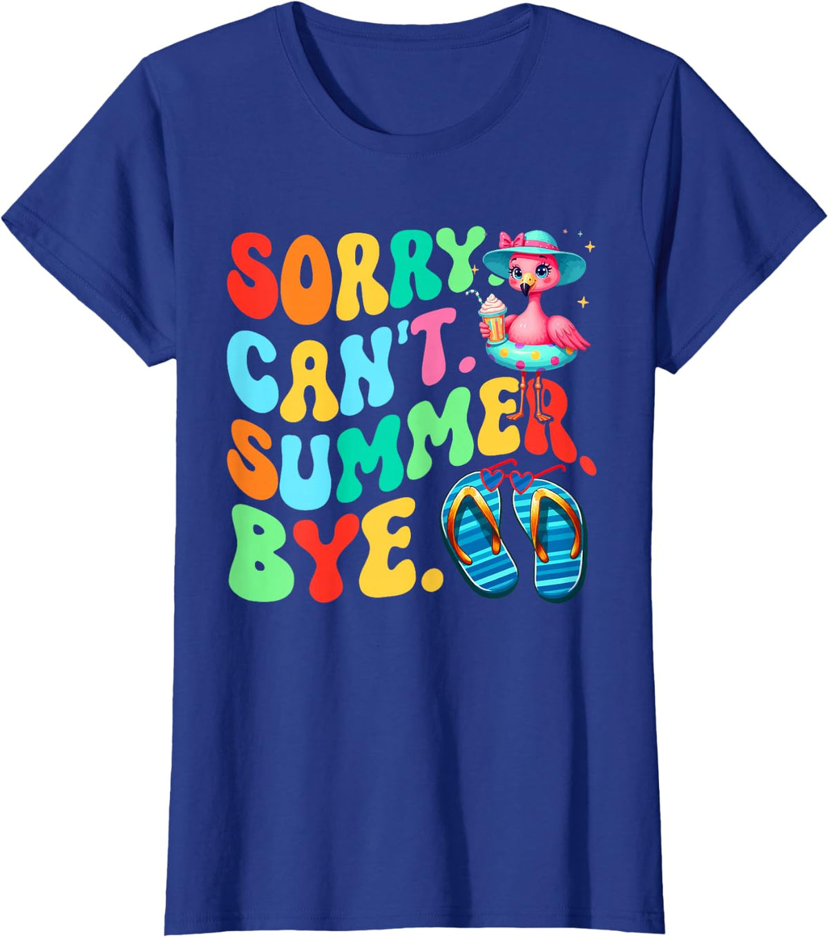 Sorry Can't Summer Bye Last Day Of School Teacher Flamingo T-Shirt - Royal Blue