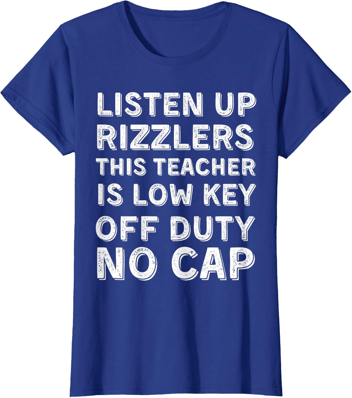 Last Day of School Teacher Off Duty Shirt Listen Up Rizzlers T-Shirt - Royal Blue