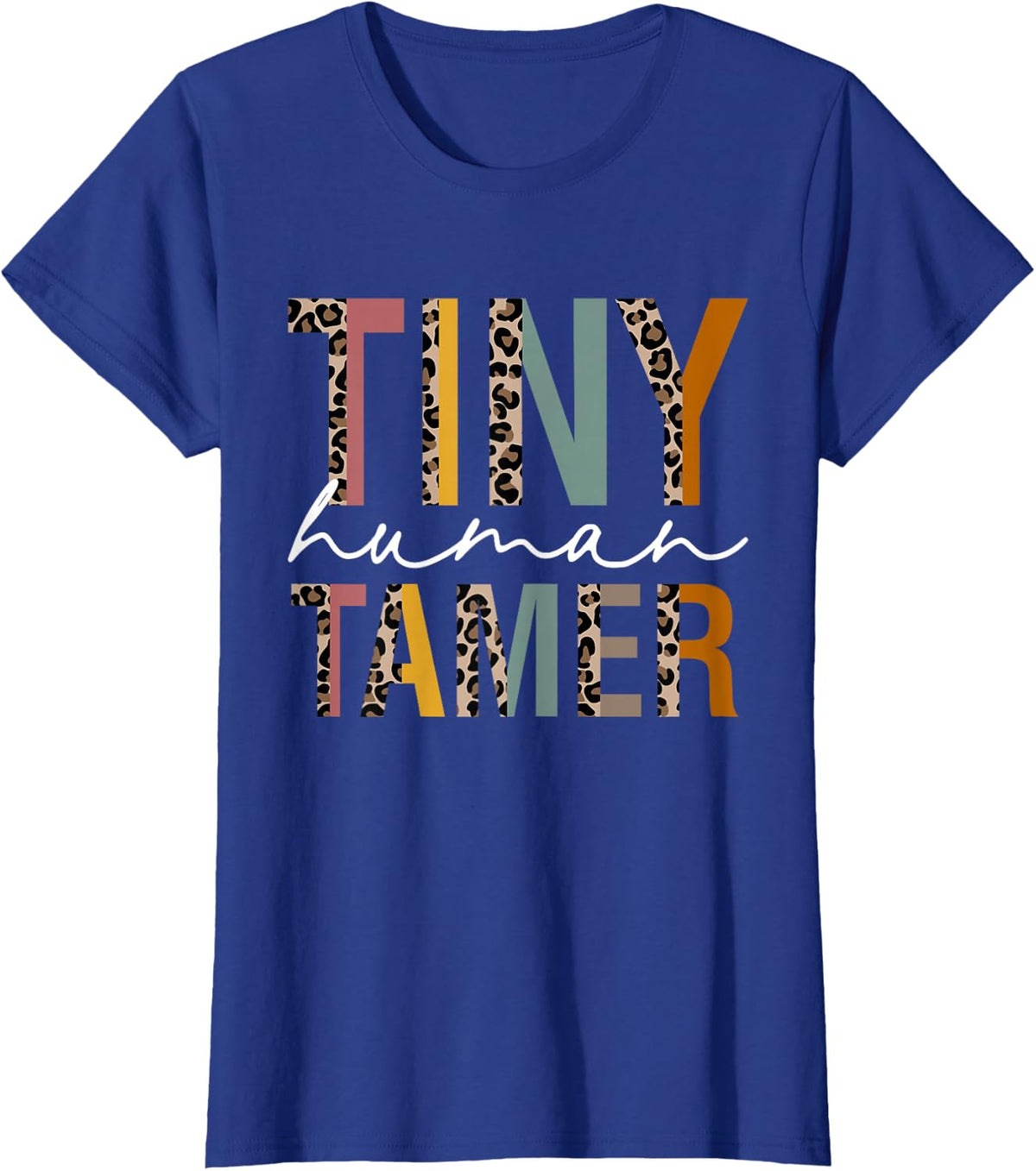 Tiny Human Tamer Kindergarten Elementary Daycare Teacher T-Shirt - Royal Blue