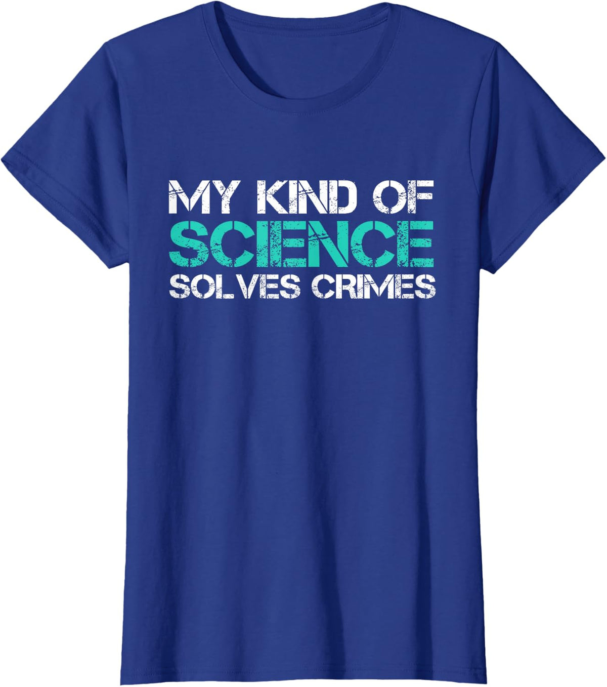 My Kind Of Science Solves Crimes Forensic Scientist T-Shirt - Royal Blue