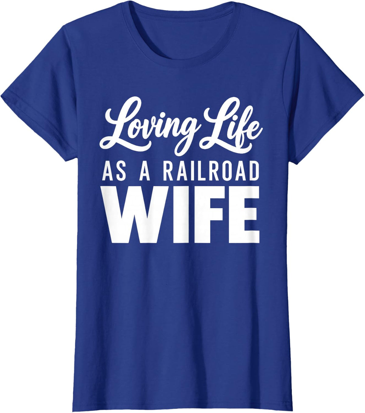 Railroad Wife Art for Women Girls Train Conductor Railroad T-Shirt - Royal Blue
