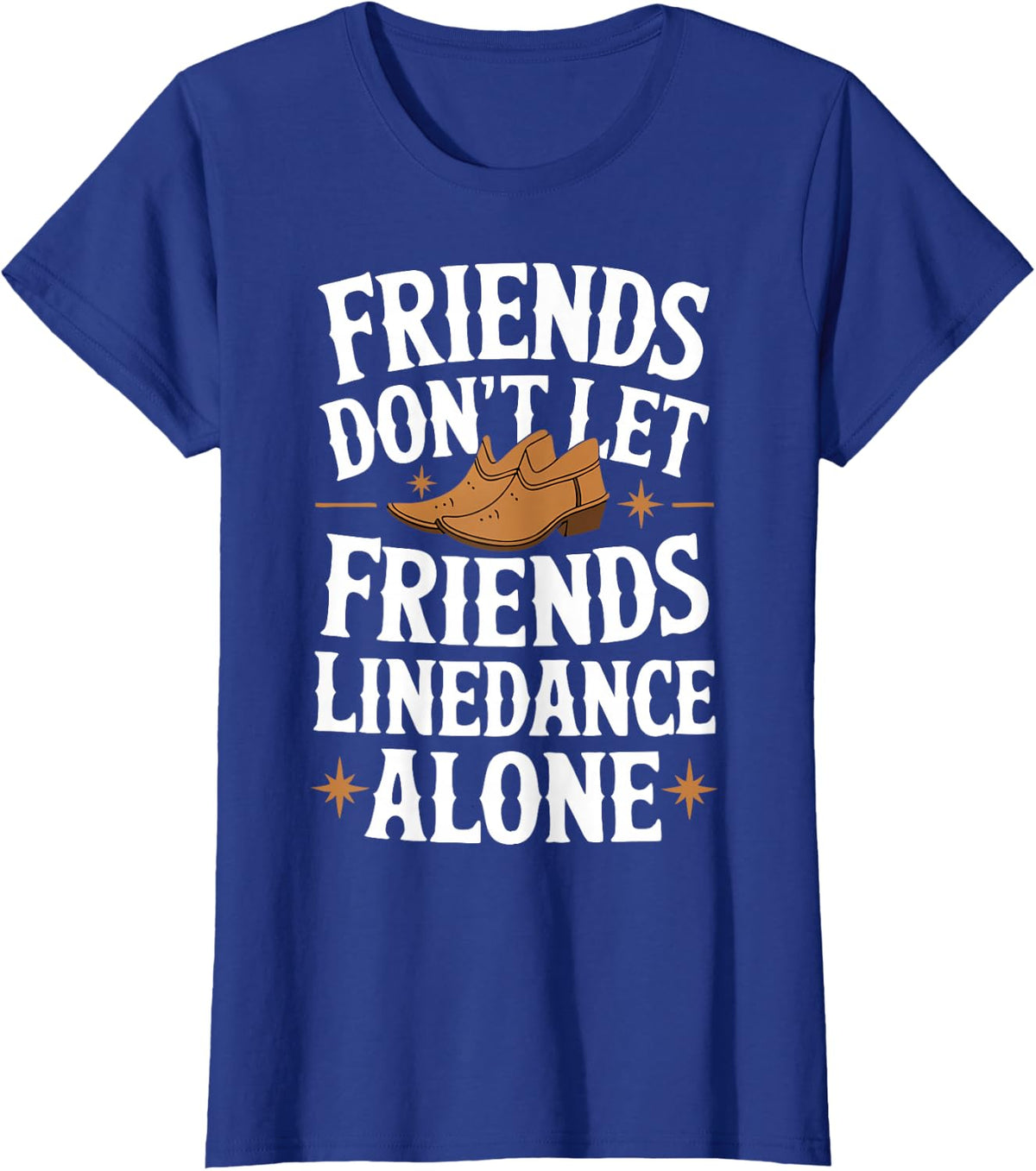 Line Dancing Friends Don't Let Friends Line Dance Alone T-Shirt - Royal Blue