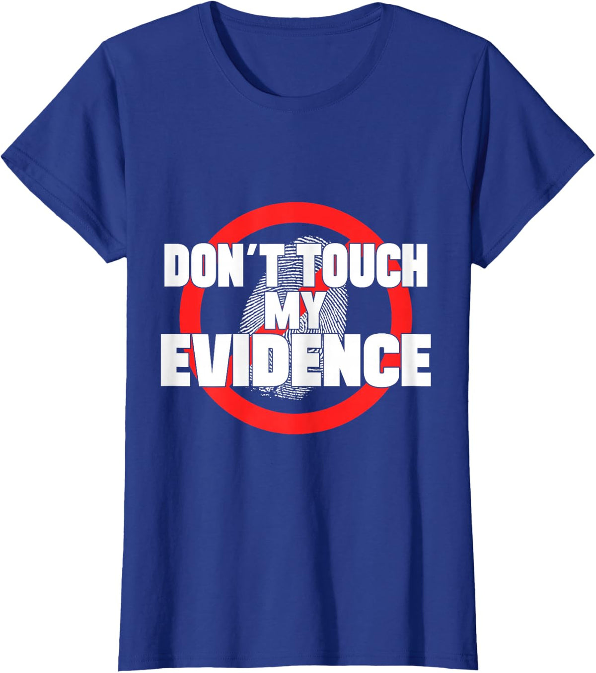 Don't Touch My Evidence, Forensic Investigator T-Shirt - Royal Blue