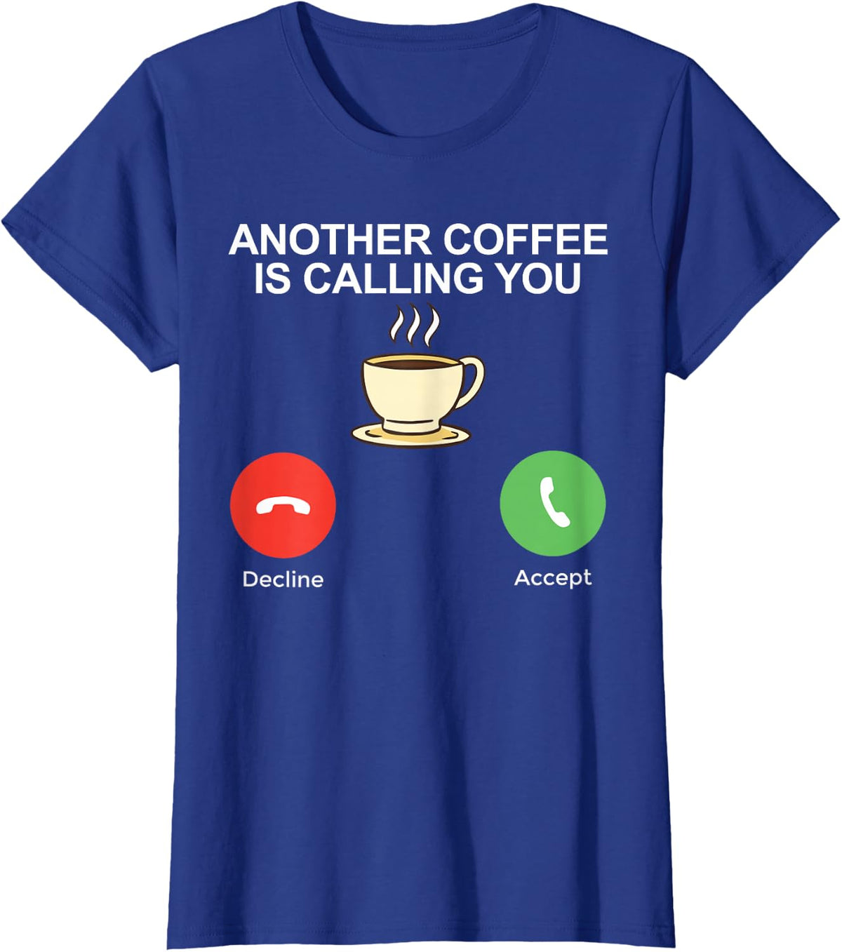 Another Coffee Calls You Coffee Lover T-Shirt Tees For Men Women Funny Coffee Shirts - Royal Blue