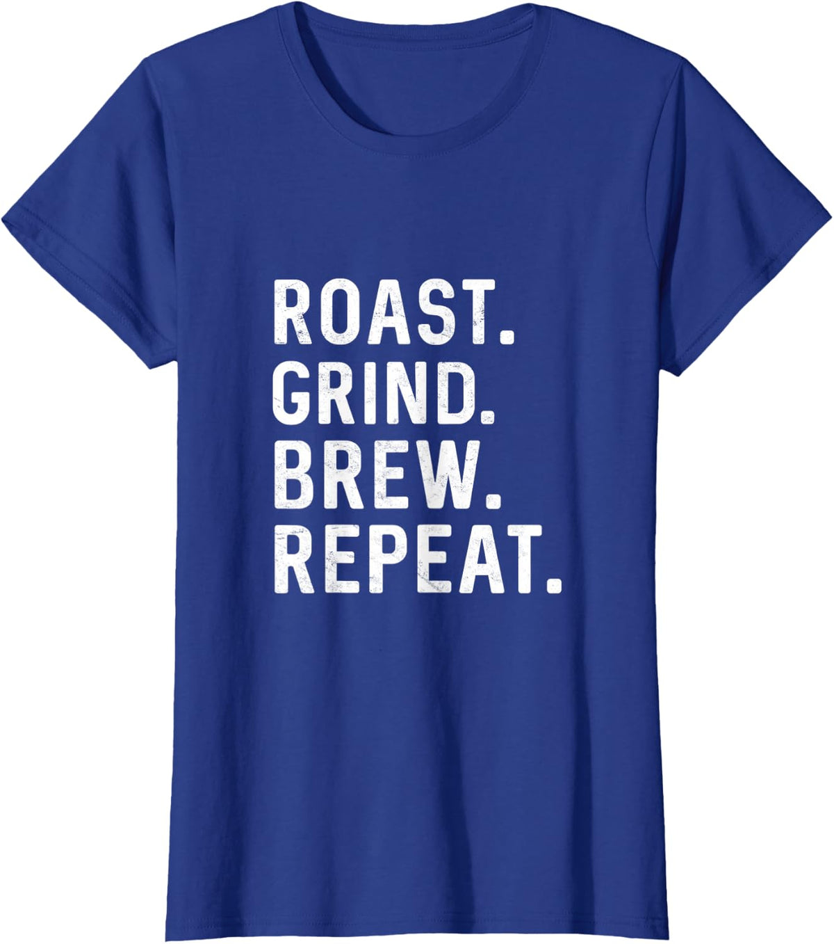 Roast Grind Brew Repeat Coffee Roaster Java Lover Barista T-Shirt - Royal Blue