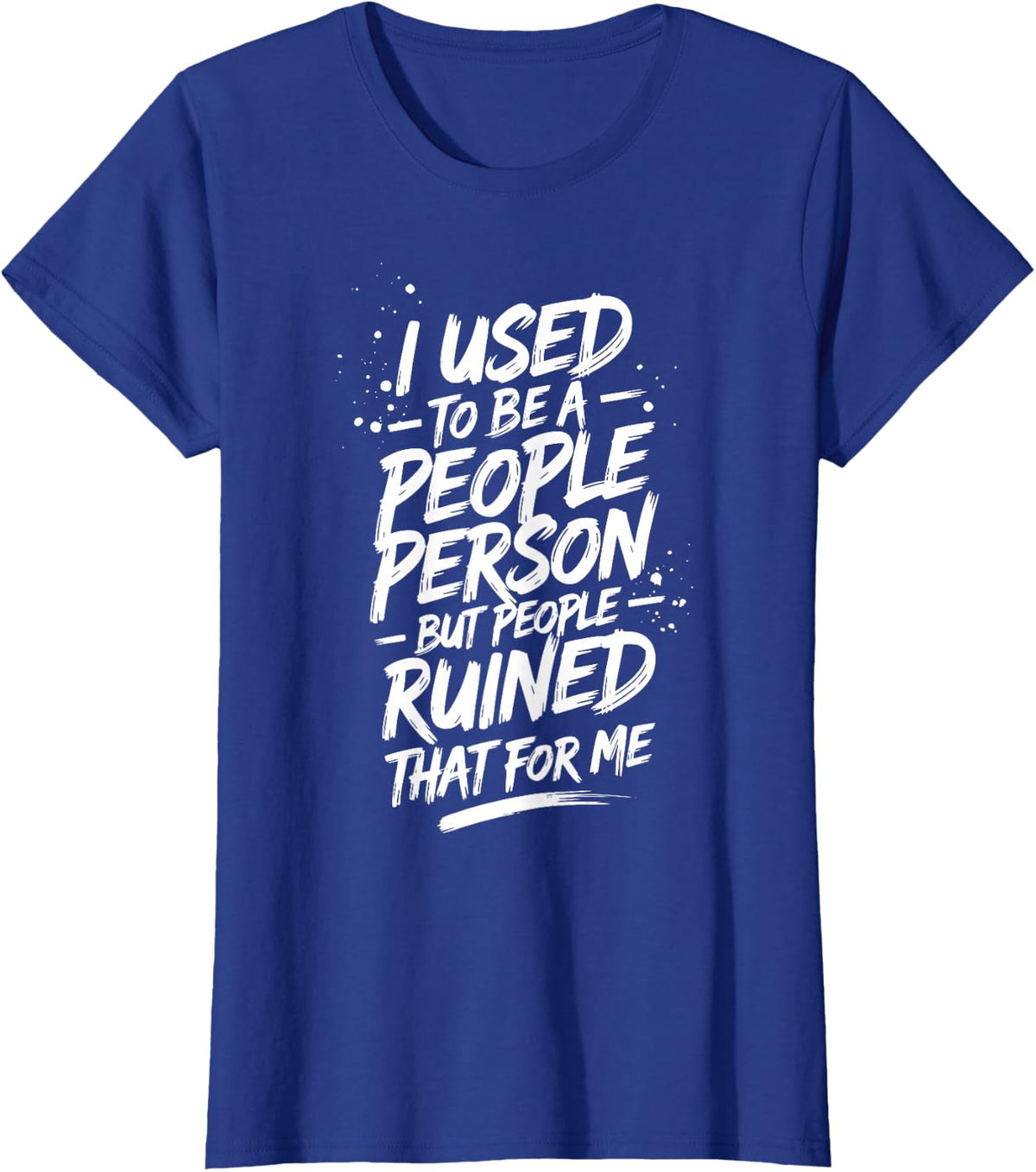 Funny Saying Sarcastic People Person Graphic T-Shirt - Royal Blue