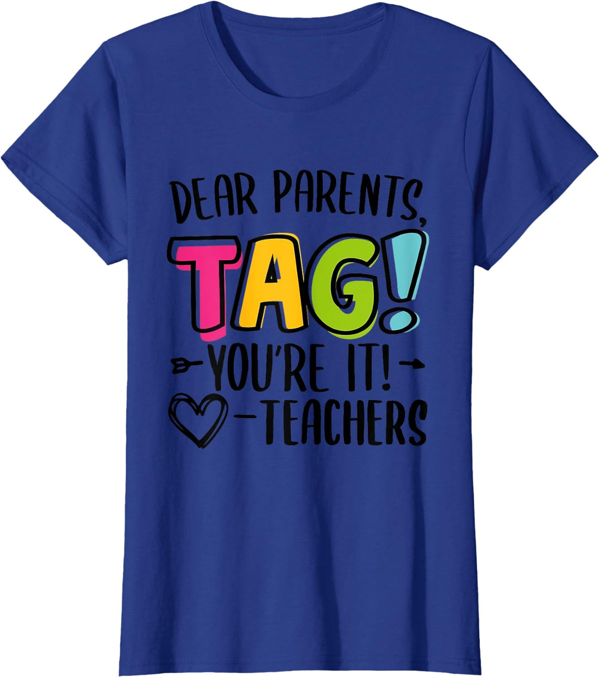 Dear Parents Tag You're It Love Teachers Last Day of School T-Shirt for Men Women Kids - Royal Blue