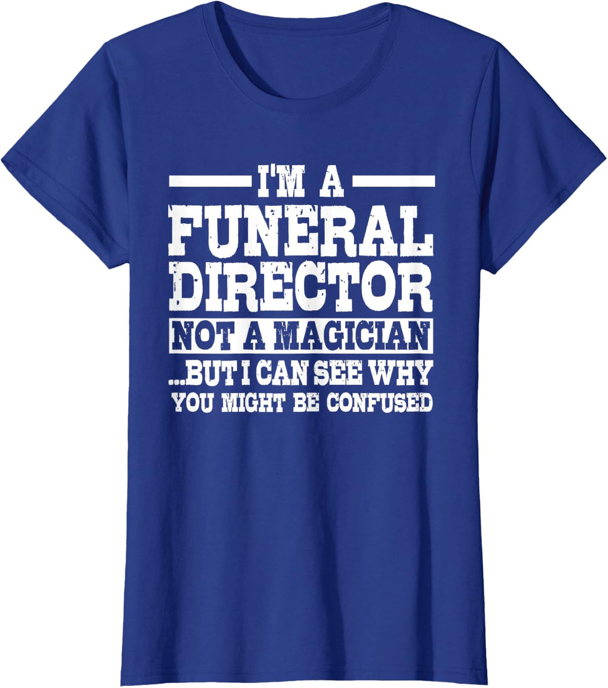 Funeral Director Not A Magician Mortician Undertaker T-Shirt - Royal Blue