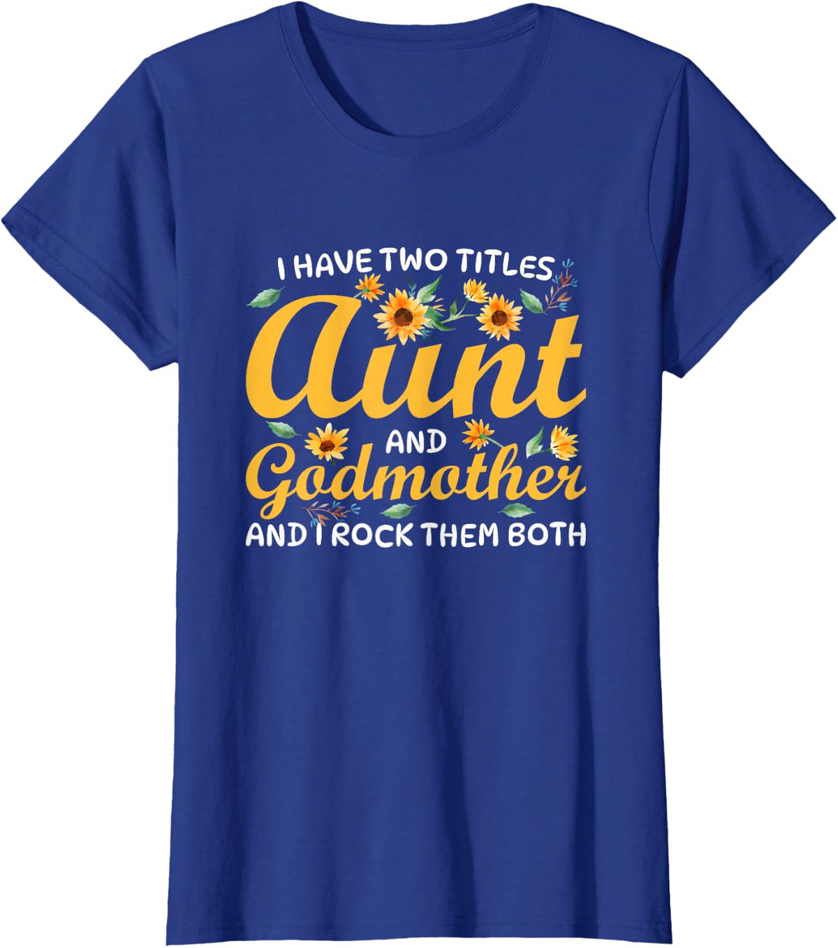 I Have Two Titles Aunt and Godmother T-Shirt Tees for Women Aunt Shirts - Royal Blue