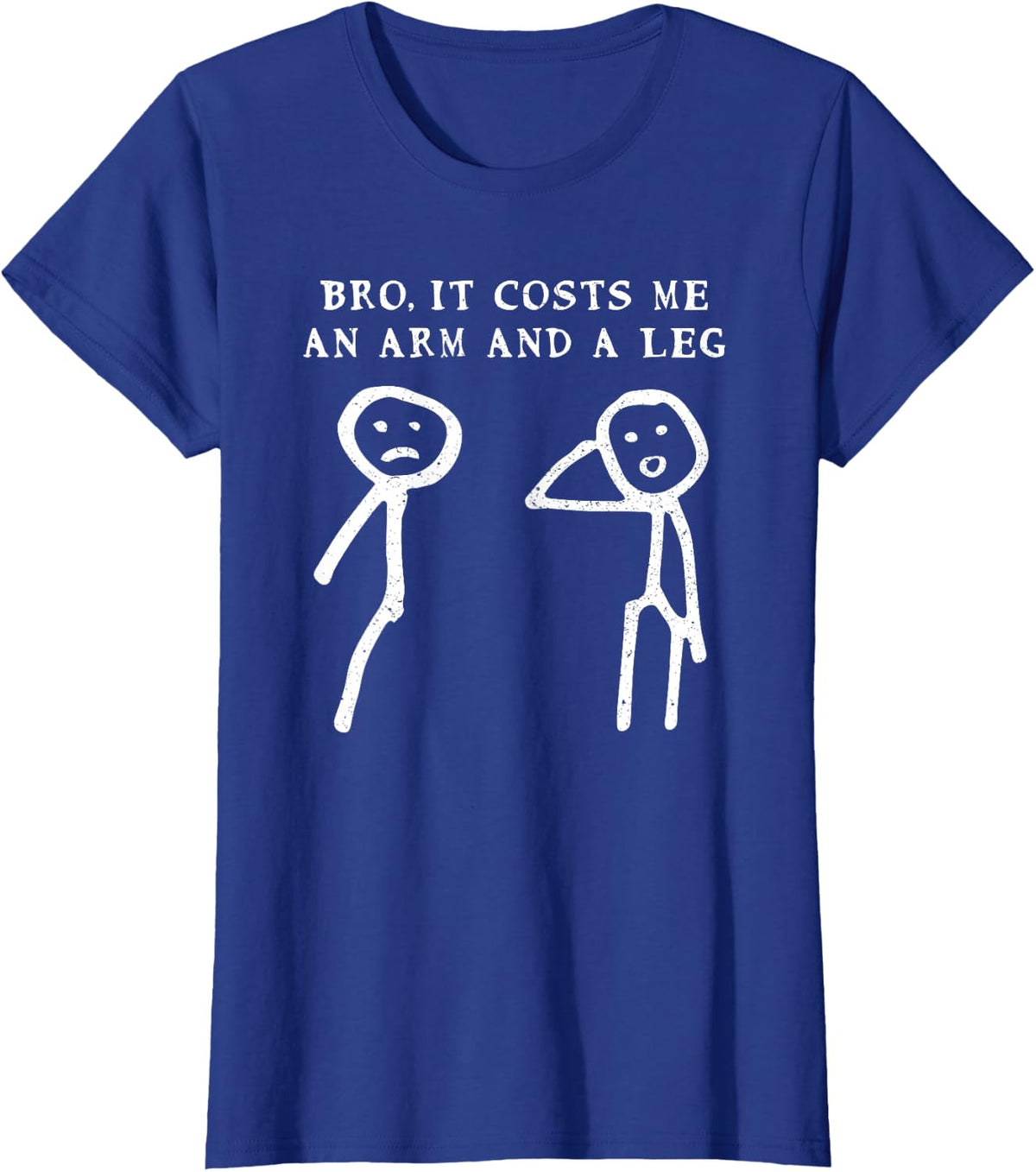 Funny Stick Man Quote Cost Me An Arm And A Leg Women Men Pun T-Shirt - Royal Blue