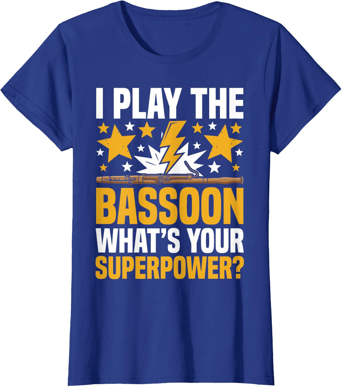 I Play The Bassoon What's Your Superpower Funny Bassoonist T-Shirt - Royal Blue