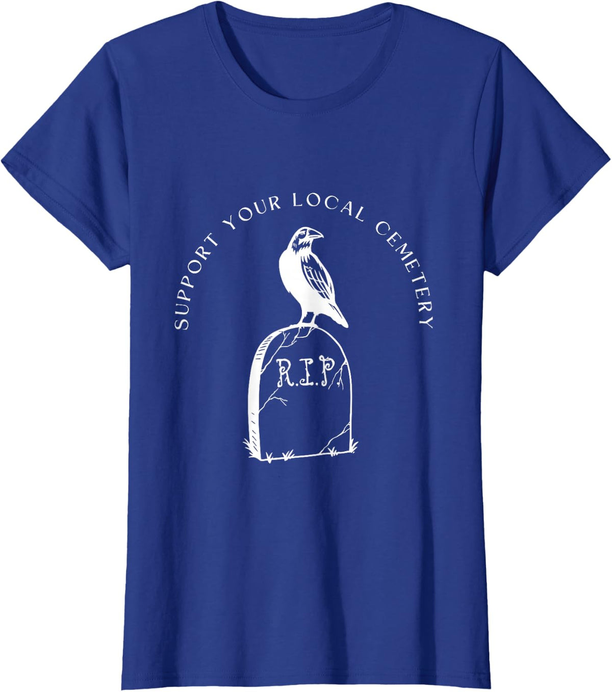 Support Your Local Cemetery Funeral Director Coroner Grave T-Shirt - Royal Blue