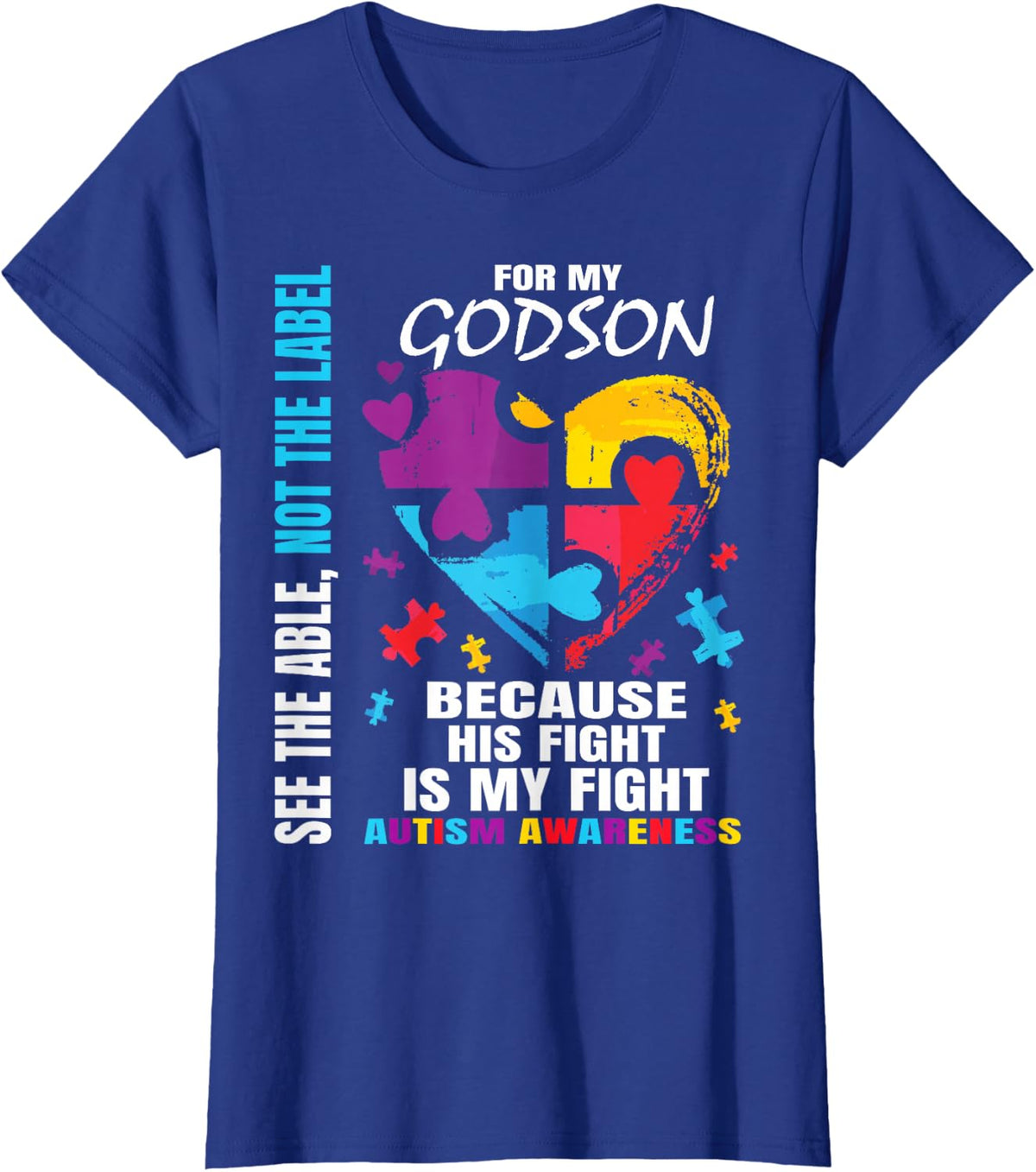 His Fight is My Fight Blue Godson Autism Awareness Tee T-Shirt for Godmother Godfather - Royal Blue