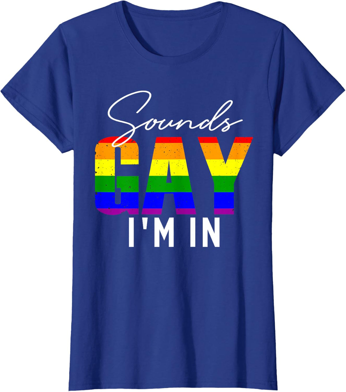 Sounds Gay Im In Rainbow Pride Month LGBTQ Queer Trans Pan T-Shirt - Royal Blue