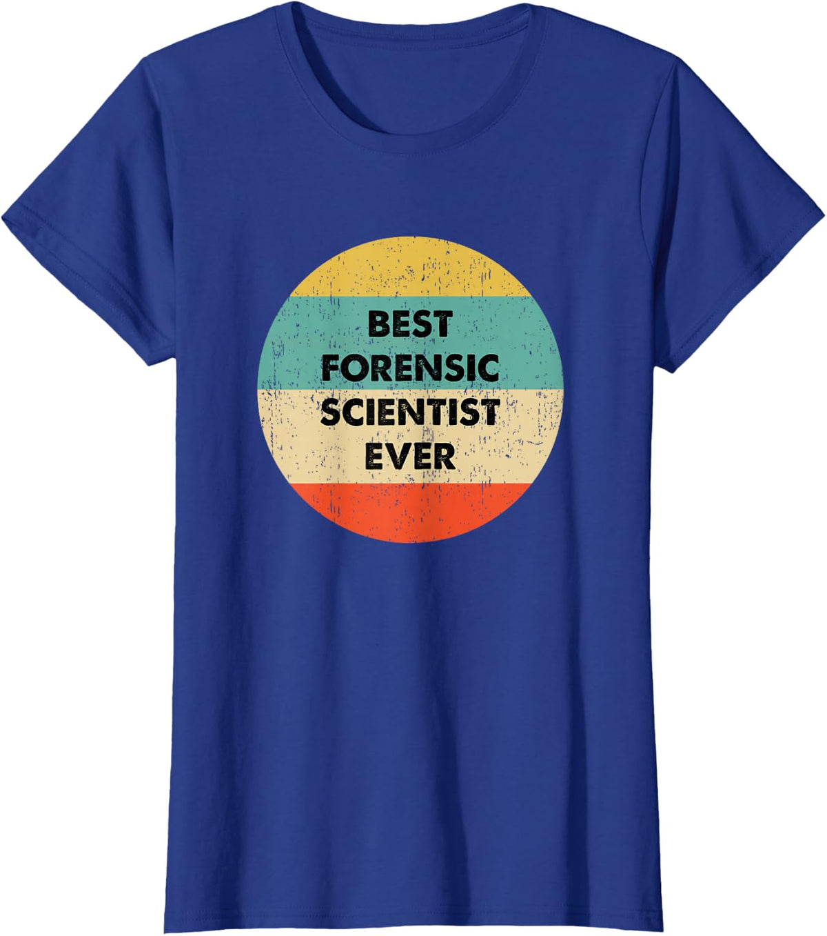 Forensic Scientist Shirt | Best Forensic Scientist Ever T-Shirt - Royal Blue