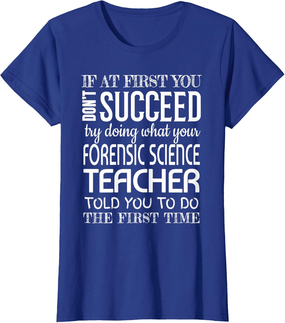 Forensic Science Teacher Gifts Funny Succeed Appreciation T-Shirt - Royal Blue