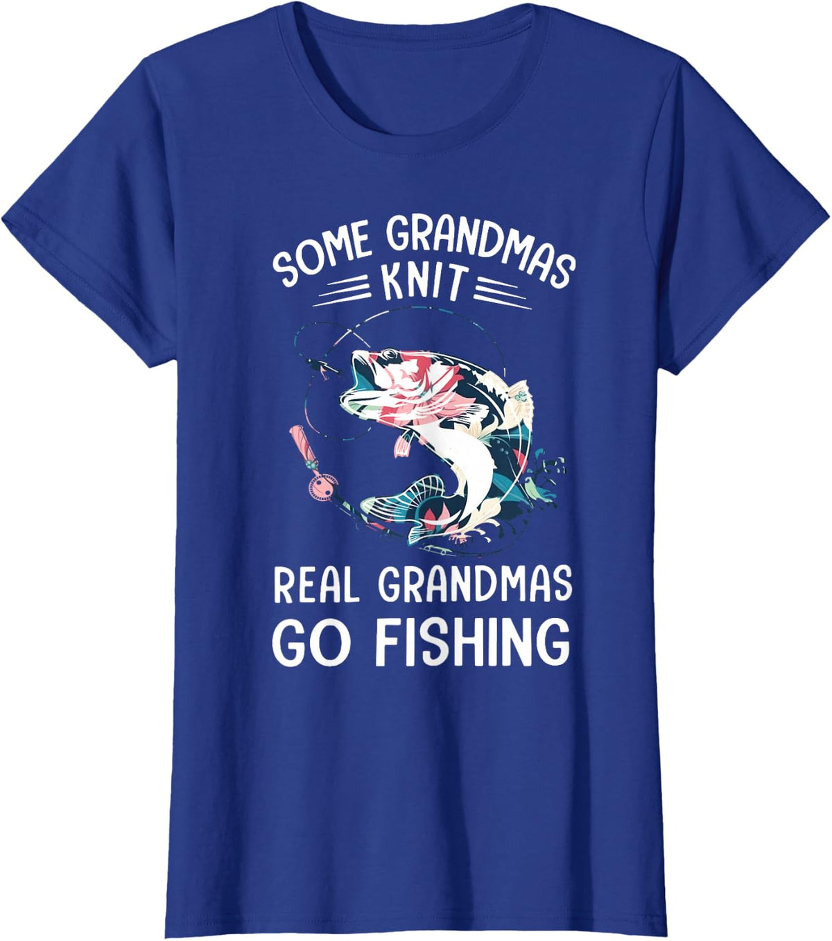 Some Grandmas Knit Real Grandmas Go Fishing T-Shirt Tee for Grandmother Women - Royal Blue
