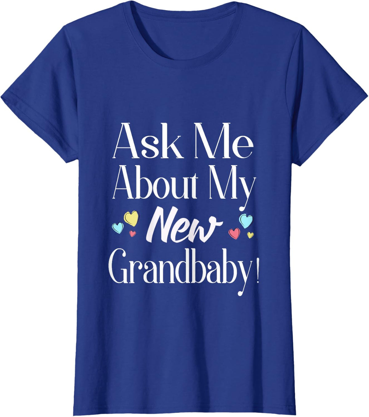 Ask Me About My New Grandbaby Tee Shirt for New Grandma Grandparent Tees and T Shirts - Royal Blue