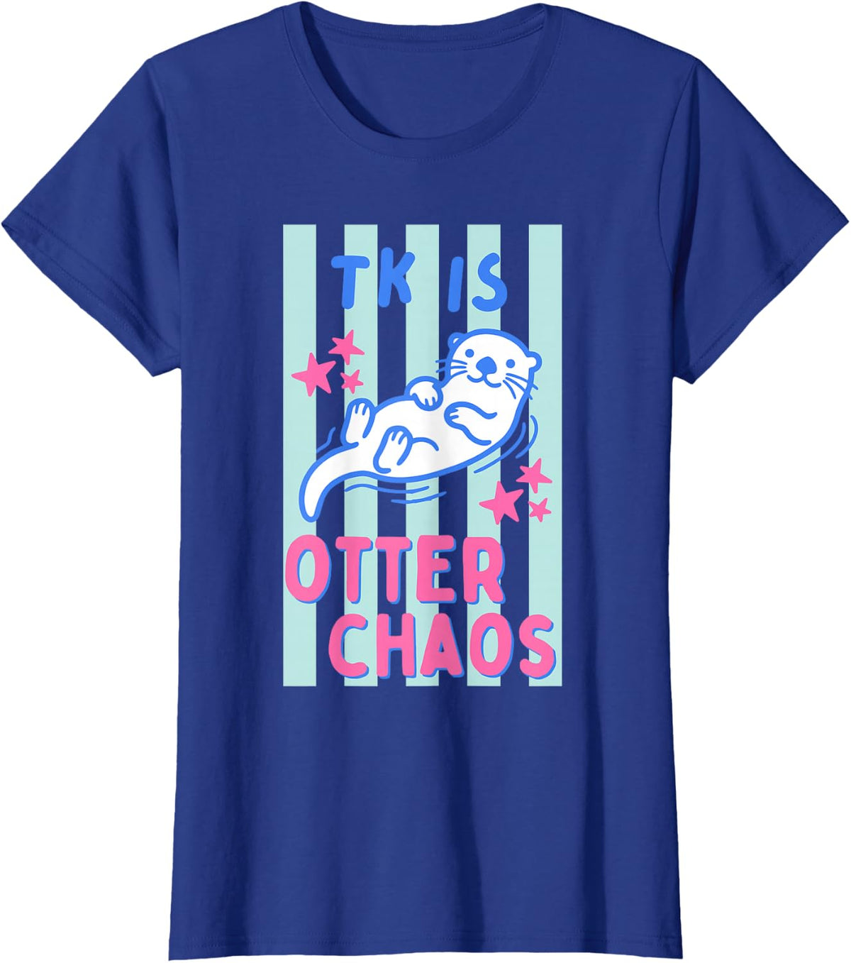 TK Teacher is Otter Chaos Funny Transitional Kindergarten T-Shirt - Royal Blue