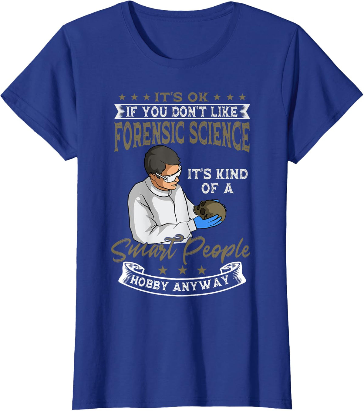 Forensic Science Job Autopsy Investigator Smart People Hobby T-Shirt - Royal Blue