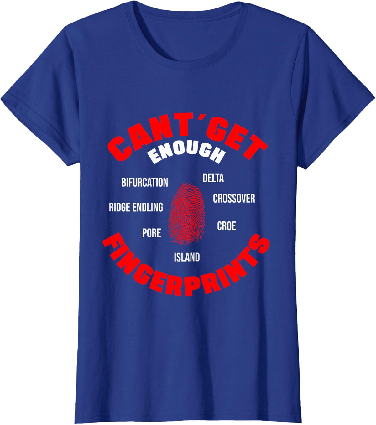 I Can't Get Enough Fingerprints Forensic Analyst Crime Lab T-Shirt - Royal Blue