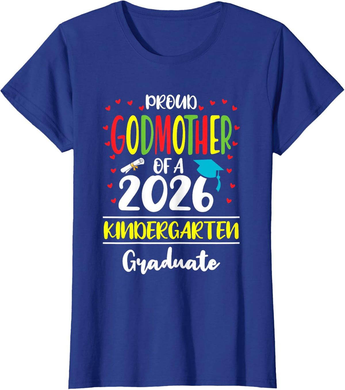 Proud Godmother of a Class of 2026 Kindergarten Graduate T-Shirt Tee - Royal Blue