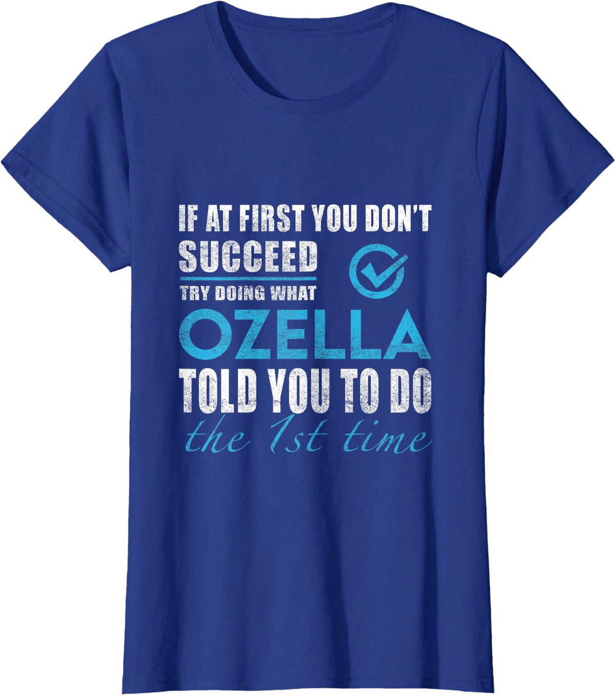 Ozella Name - Try What Ozella Told You To Do T-Shirt - Royal Blue