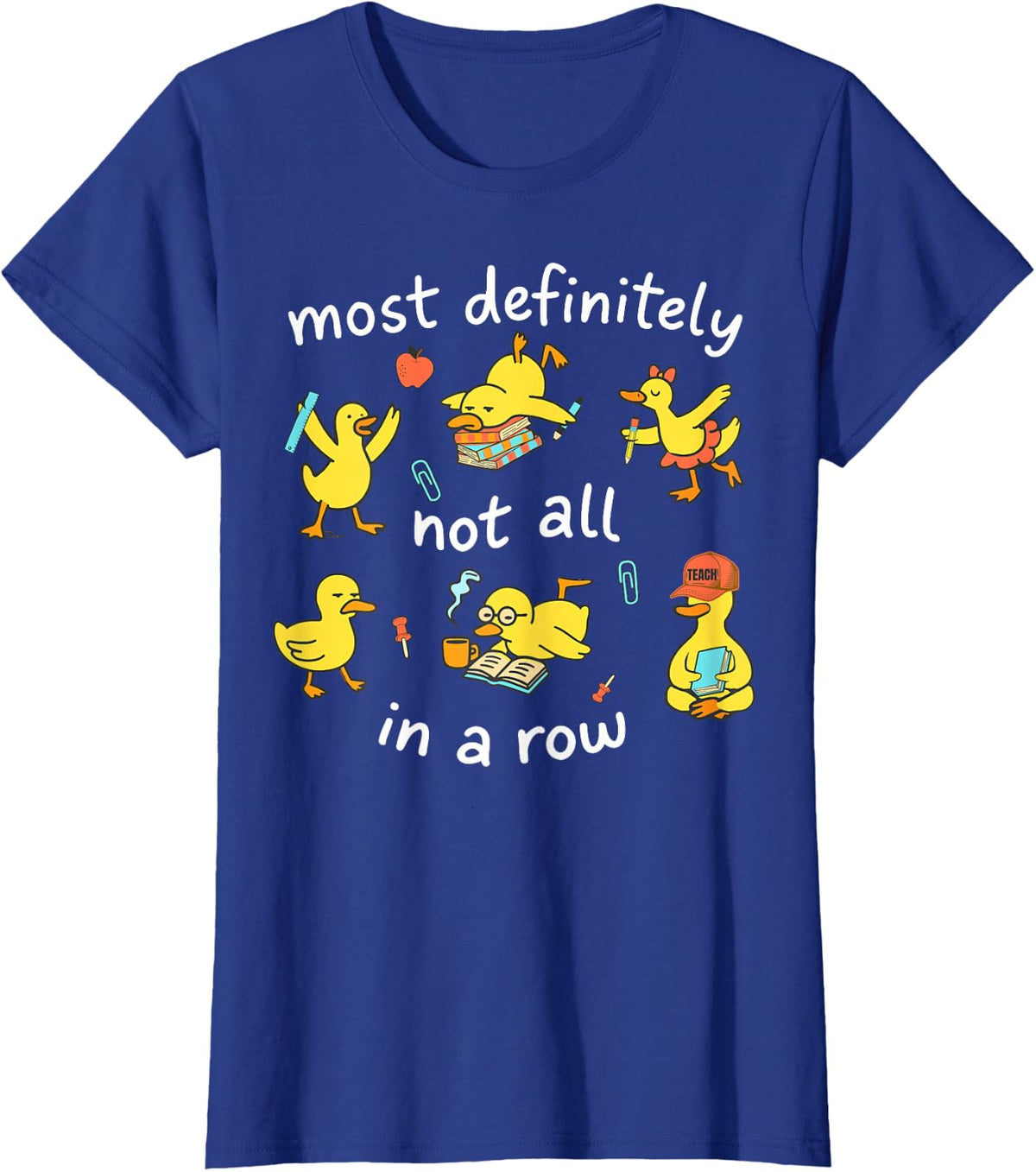 Most Definitely Not All in A Row Funny Duck T-Shirt Mental Health Tee - Royal Blue