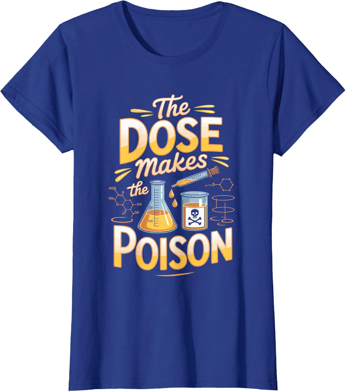 The Dose Makes the Poison Toxicologist Toxicology Lab T-Shirt - Royal Blue