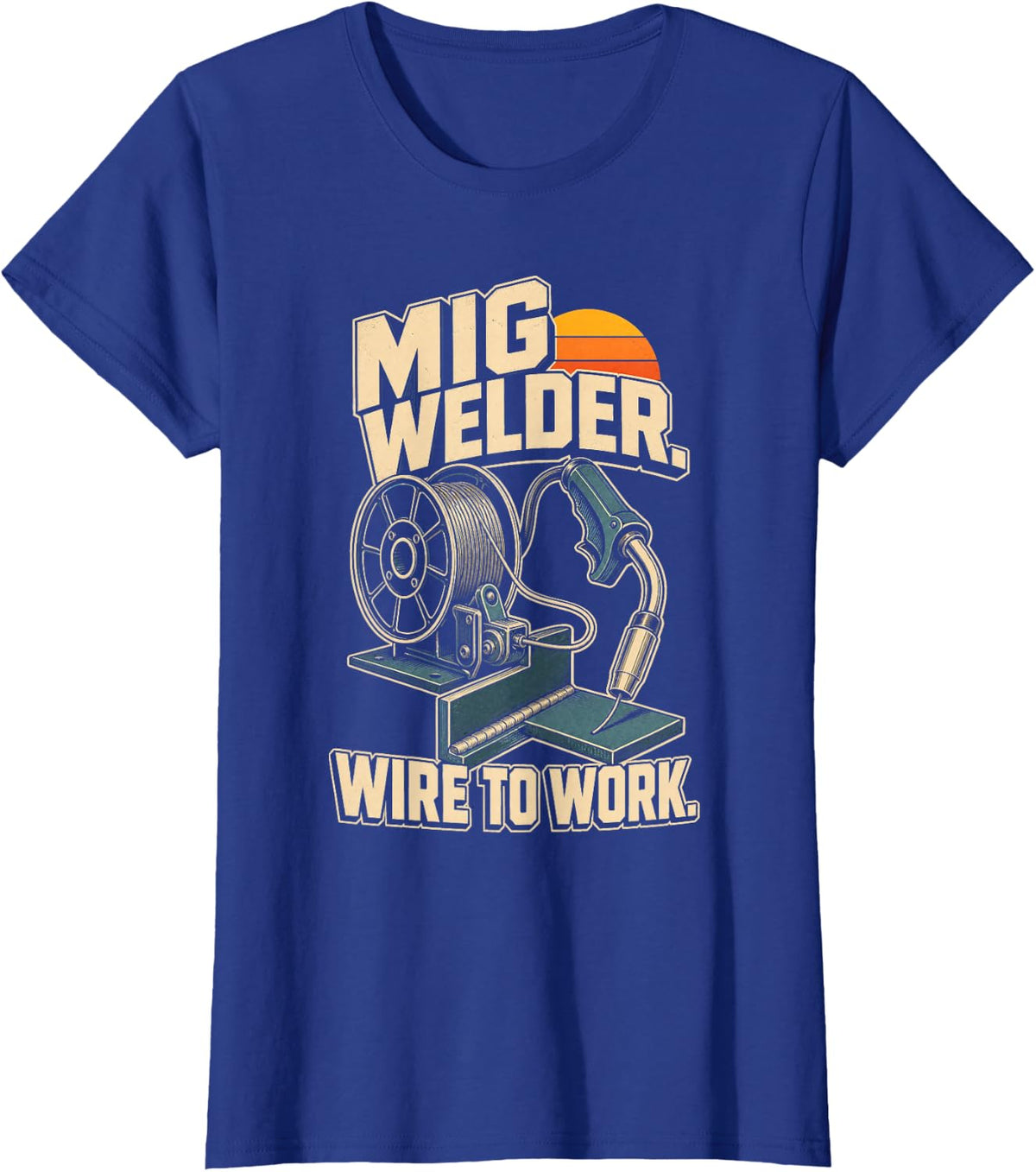 MIG Welding Wire to Work Welder Sunset T-Shirt - Royal Blue