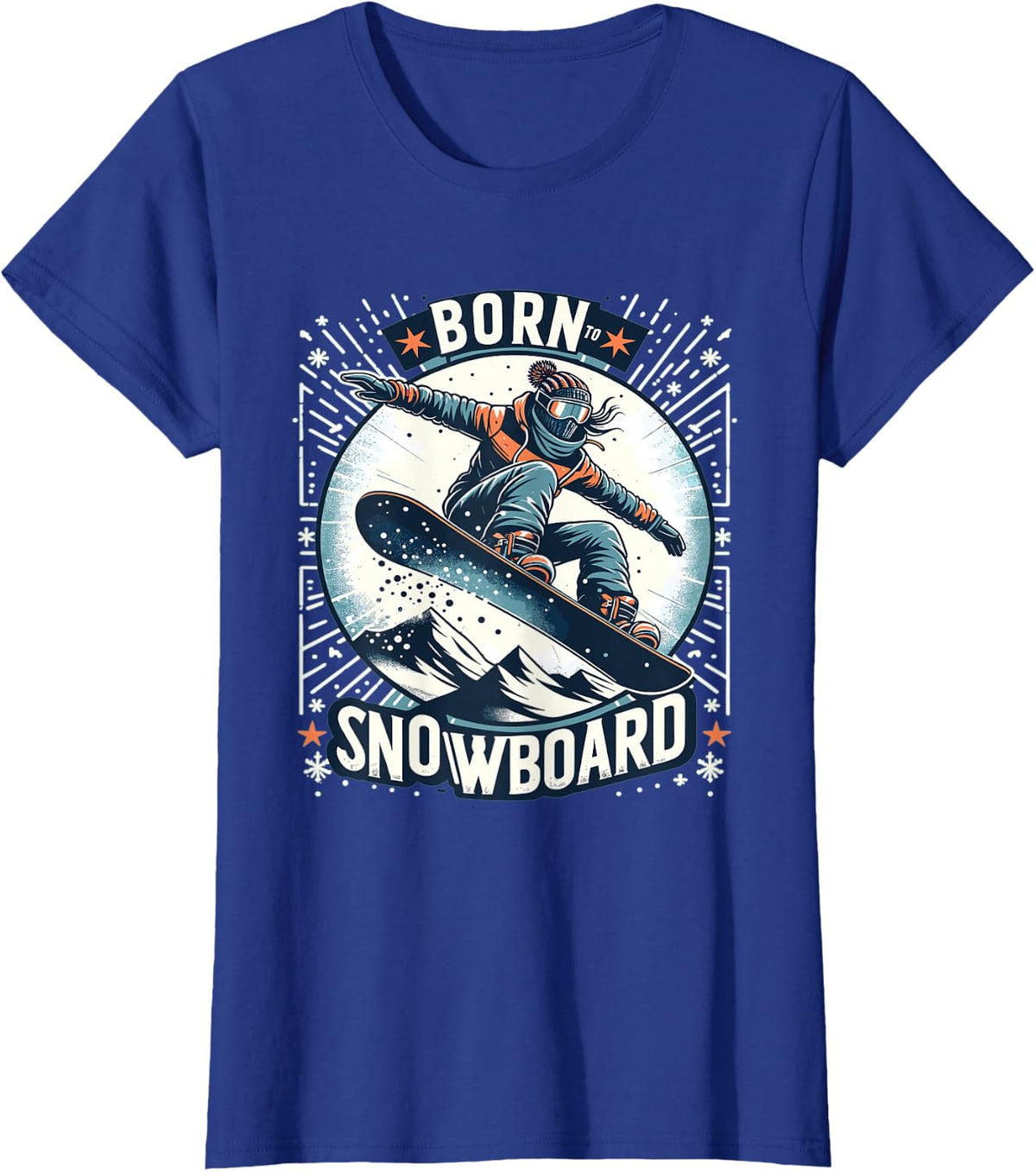 Born to Snowboard Snowboarder Snowboarding T-Shirt - Royal Blue