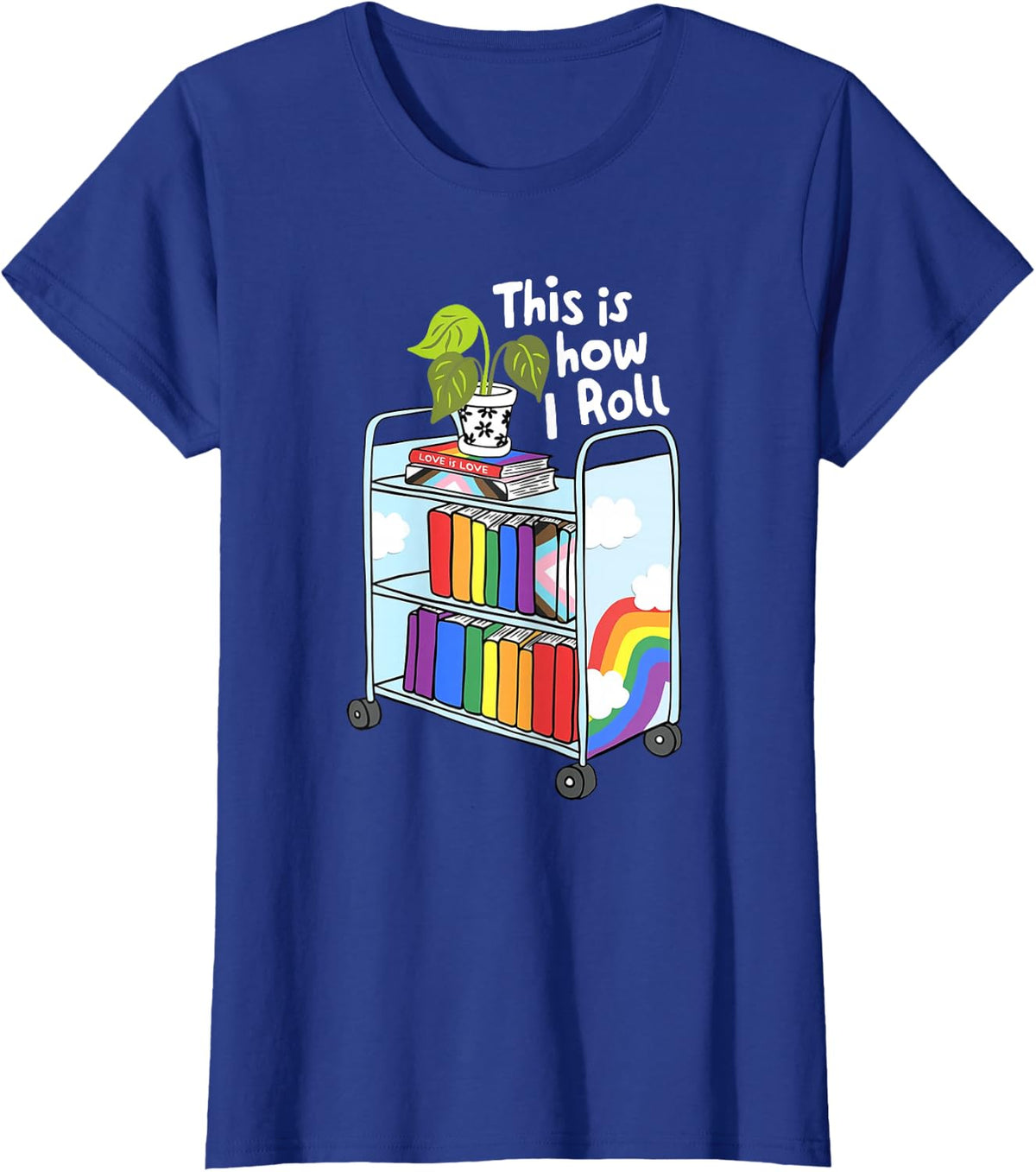 This Is How I Roll, Library, Queer Bookish, LGBT Pride Month T-Shirt - Royal Blue