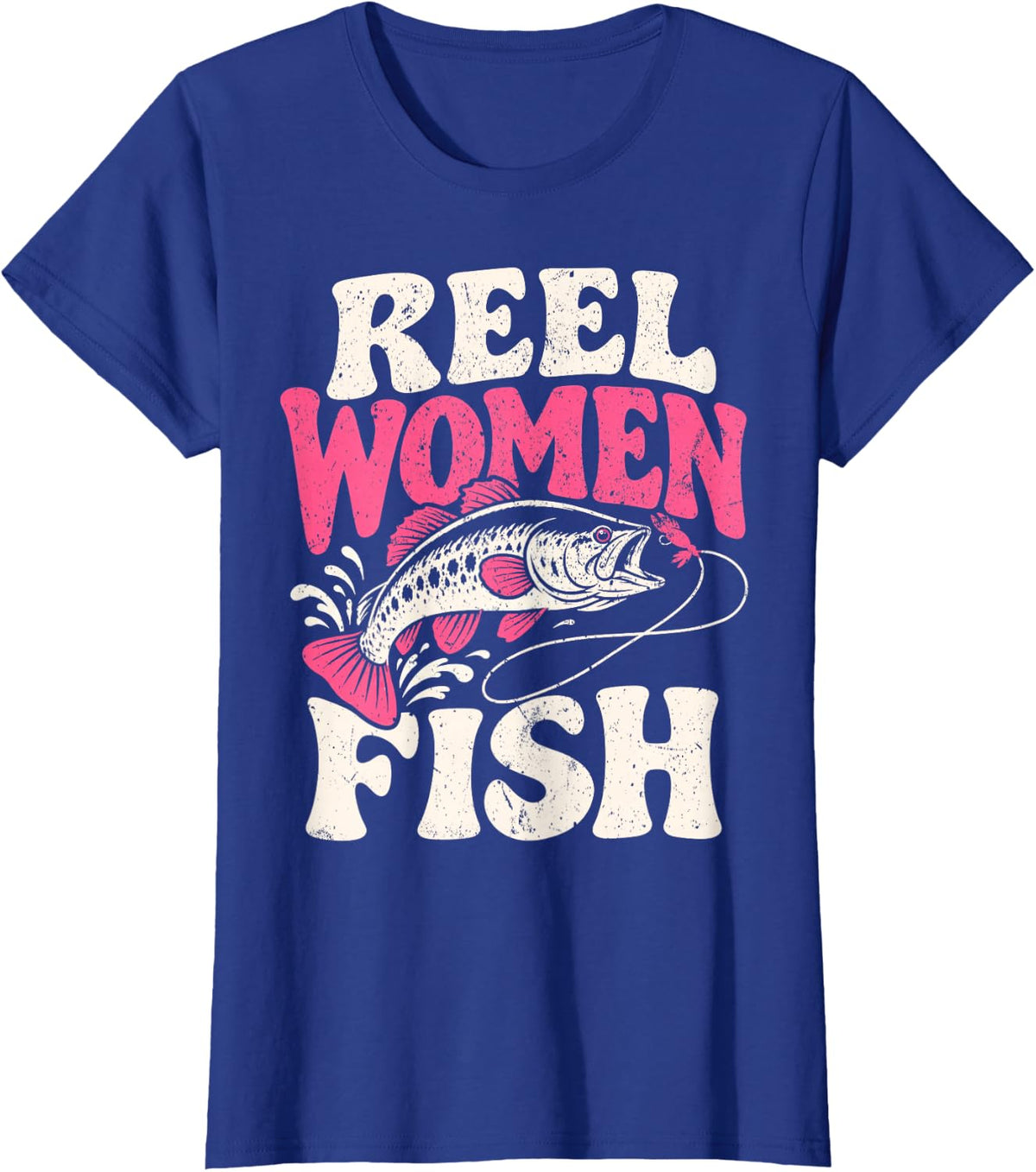 Reel Women Fish Funny Fisherwoman Fishing Angler Bass Fish T-Shirt - Royal Blue
