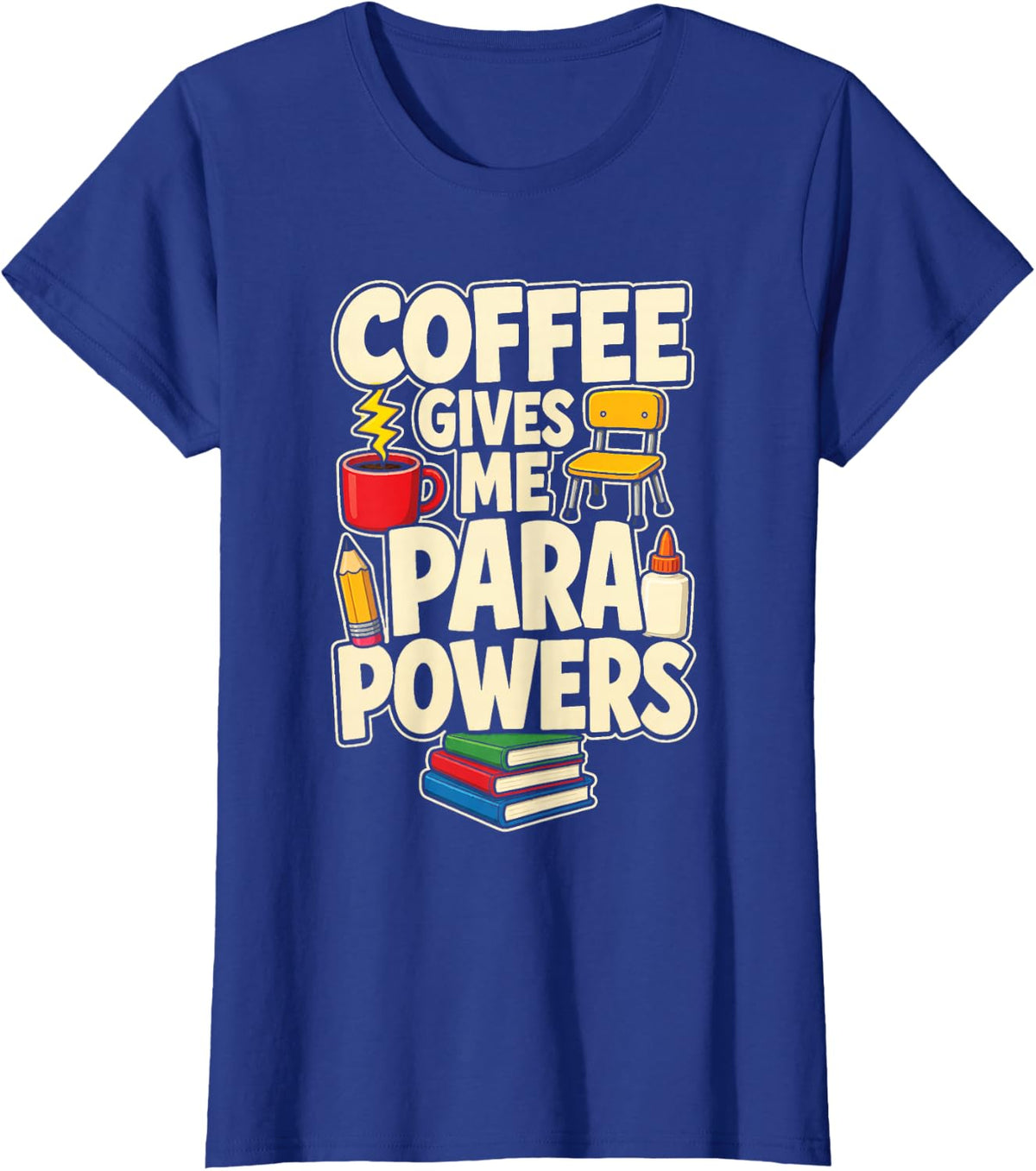 Paraprofessional Coffee Gives Me para Powers Funny Gift T-Shirt - Royal Blue