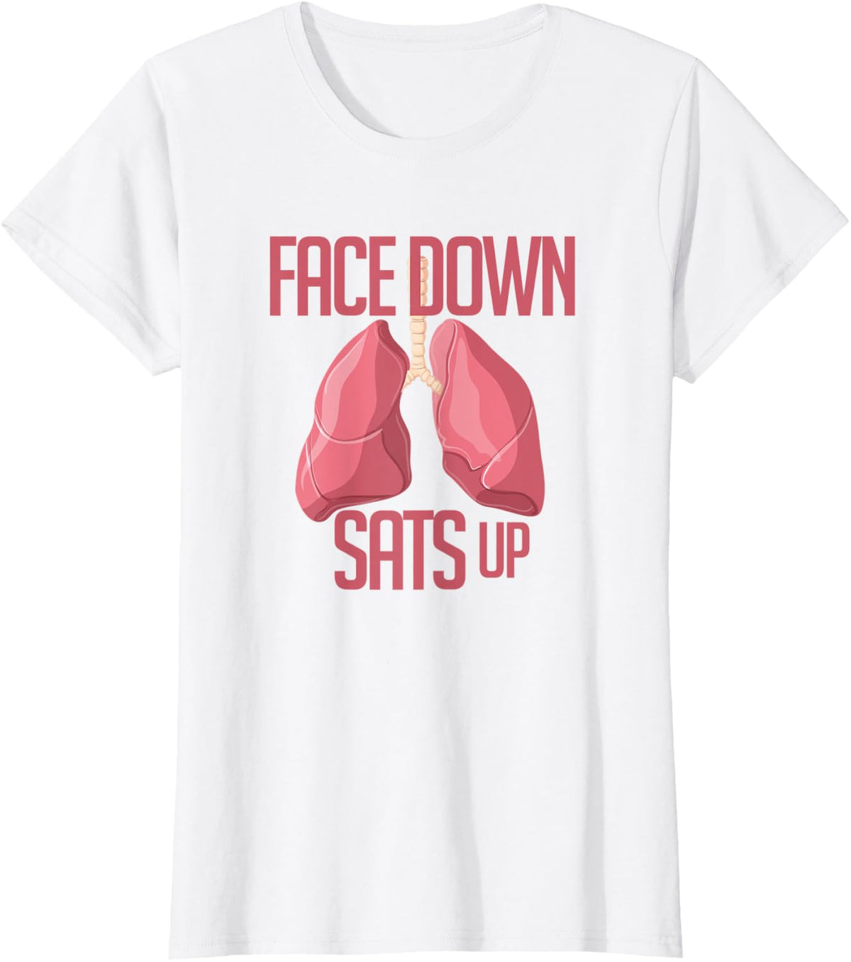 Respiratory Therapist Face Down Sats Up Nursing T-Shirt - White