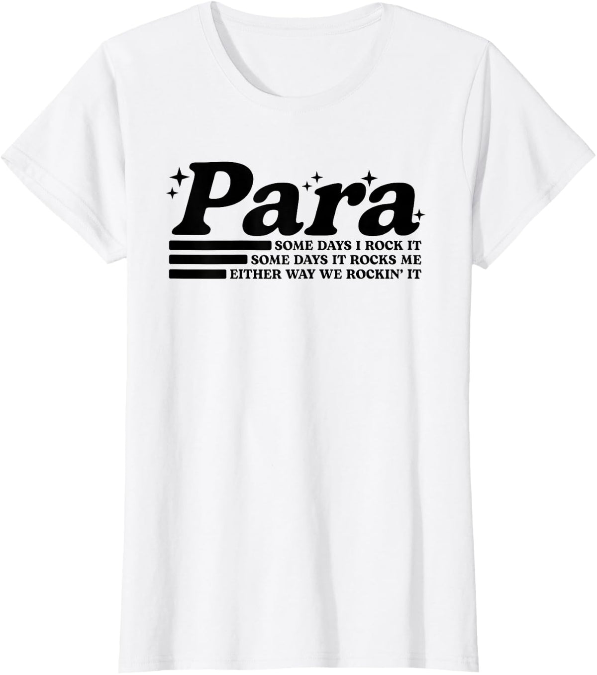 Some Days I Rock It Some Days It Rocks Me Paraprofessional T-Shirt - White