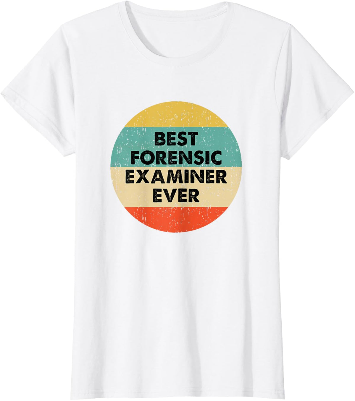 Forensic Examiner Shirt | Best Forensic Examiner Ever T-Shirt - White