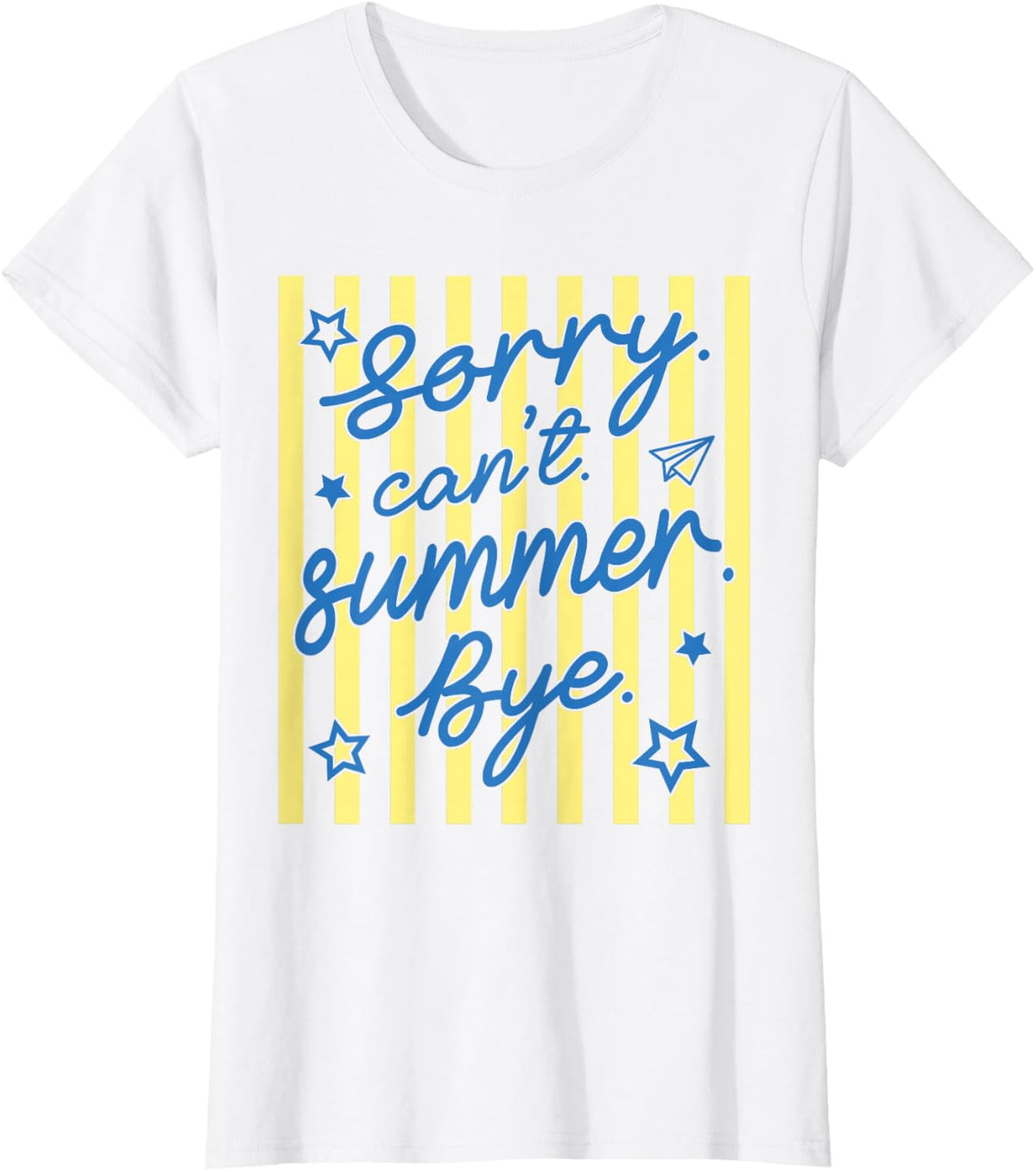 Sorry Can't Summer Bye Funny Last Day of School Teacher Tee T-Shirt for Men Women - White