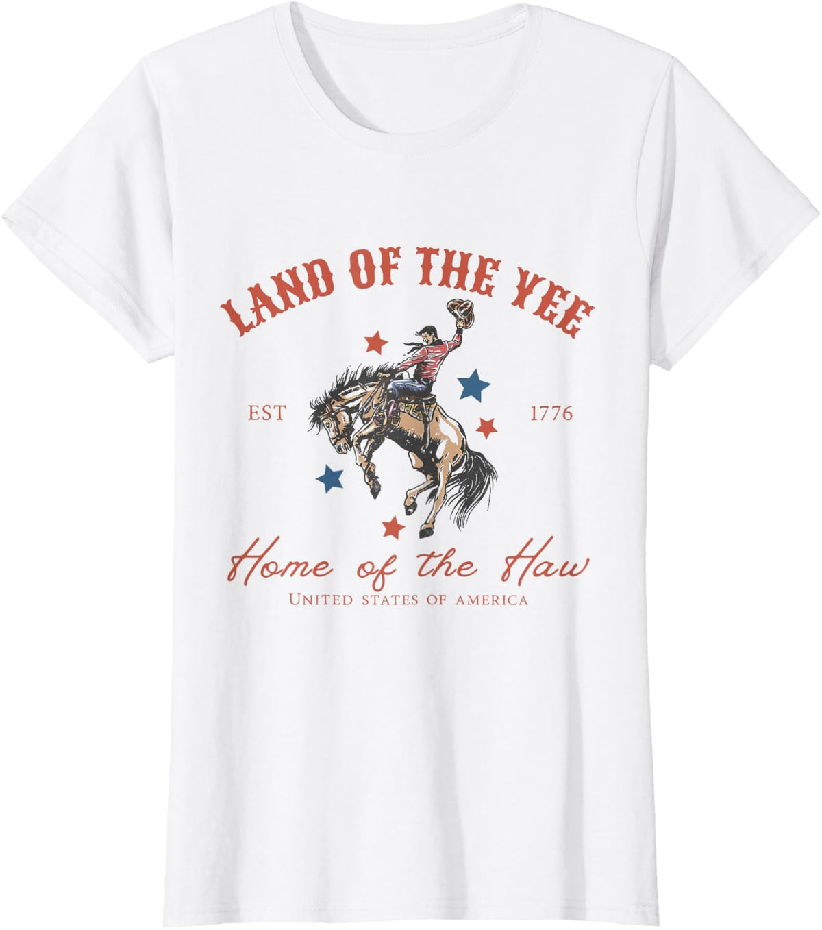 Funny Land Of The Yee Home Of The Haw Rodeo 4th Of July T-Shirt - White