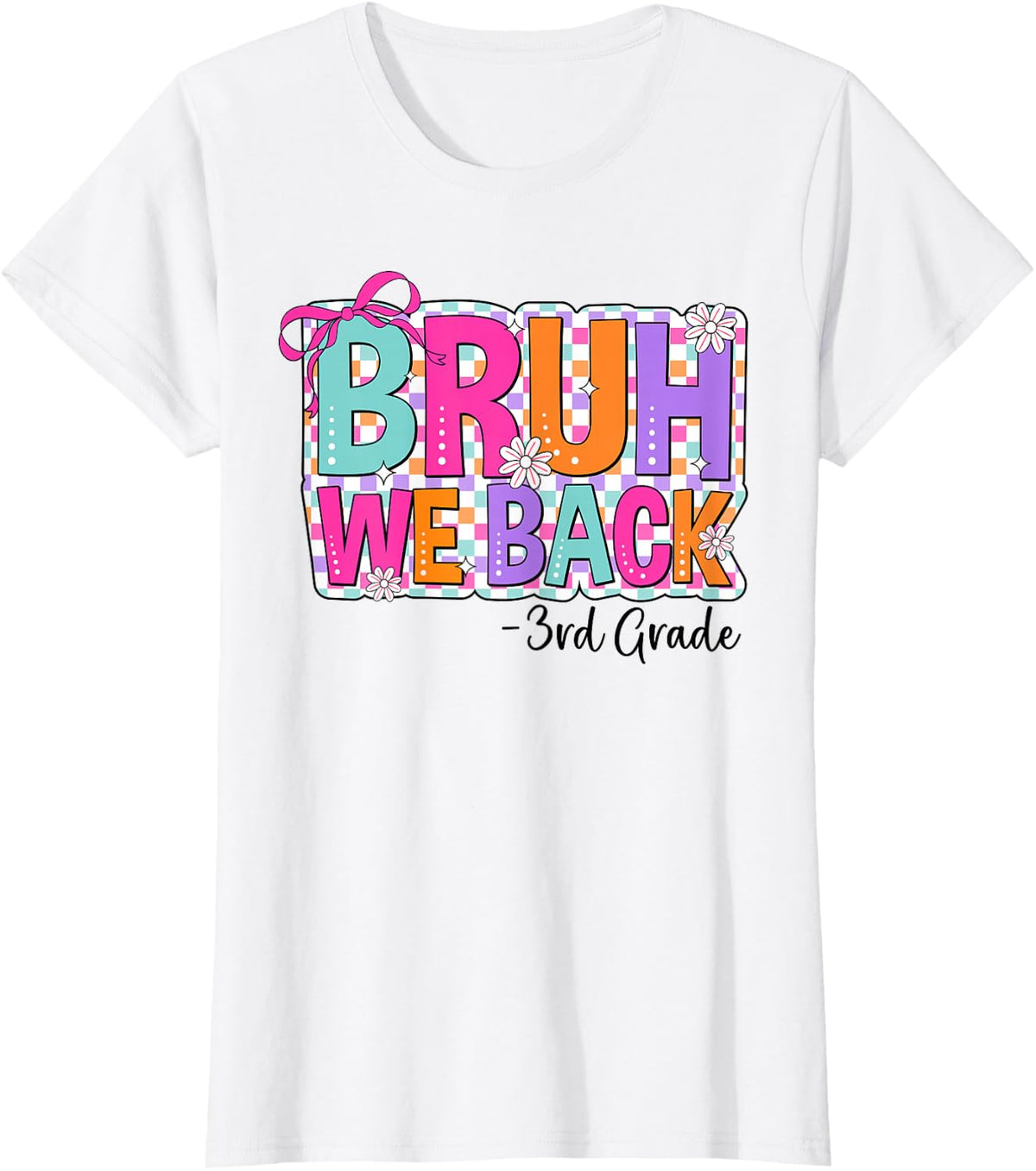 Bruh We Back 3rd Grade First Day of Third Grade Girls Bow T-Shirt - White