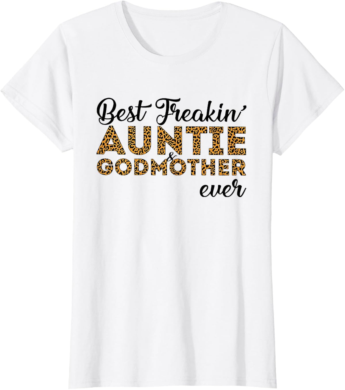 Best Freakin'Auntie & Godmother Ever T-Shirt - White