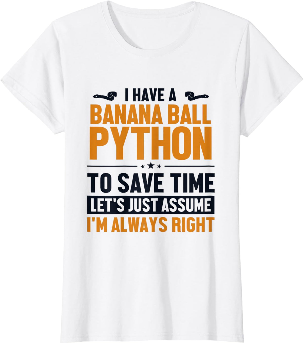 Banana Ball Python Let's Assume I'm Right Banana Ball Python T-Shirt - White