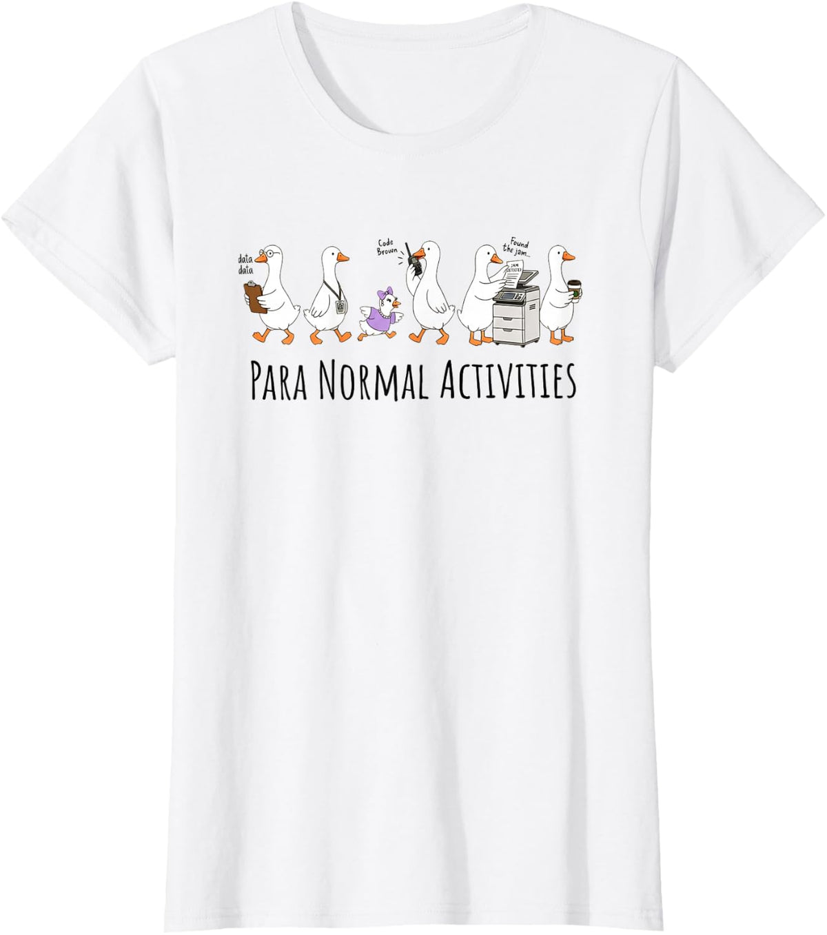 para Normal Activities Funny Goose Squad Paraprofessional T-Shirt - White