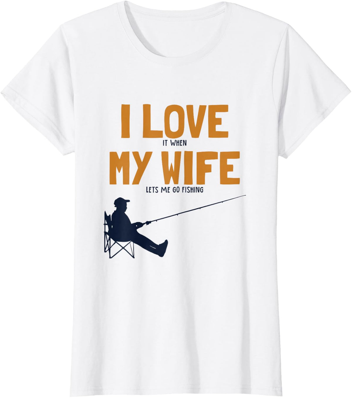 I Love My Wife Fishing Deep Sea Boat Ice Fly Fishing T-Shirt - White