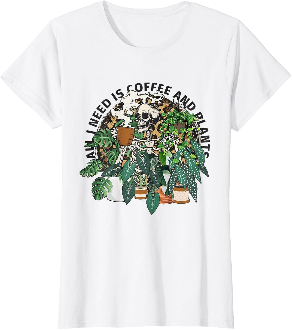 All I Need Is Coffee And Plants Funny Skeleton Coffee Lover T-Shirt - White