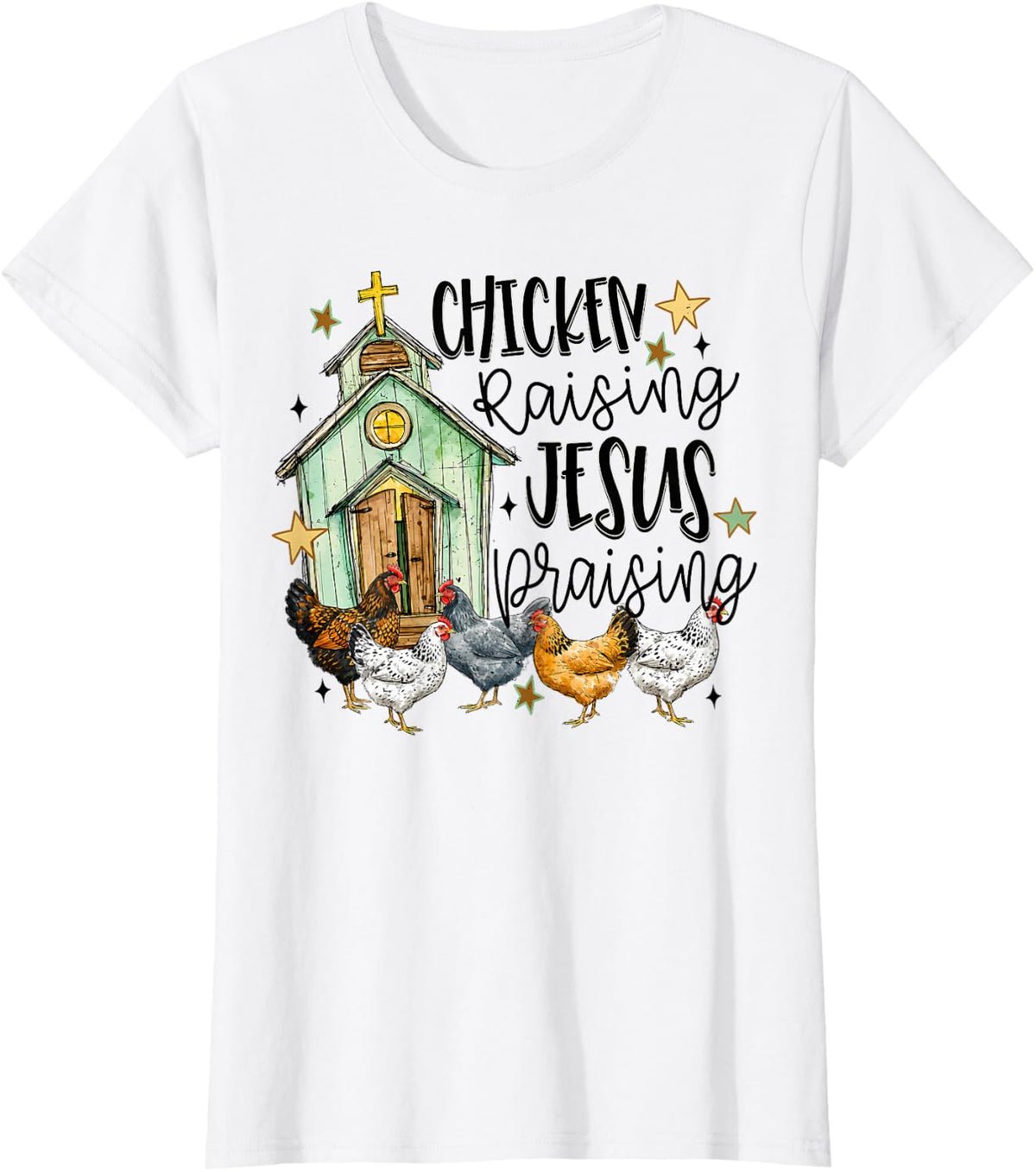 Chicken Raising & Jesus Praising Christian Farm Faith T-Shirt - White